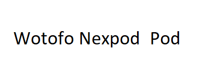 Wotofo Nexpod Pod