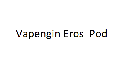 Vapengin Eros Pod