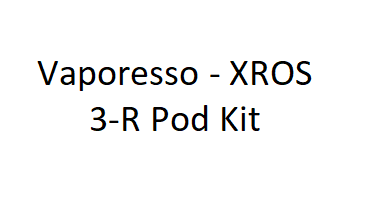 Vaporesso - XROS 3-R Pod Kit