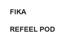 FIKA  REFEEL POD