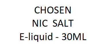 CHOSEN NIC  SALT E-liquid  - 30ML